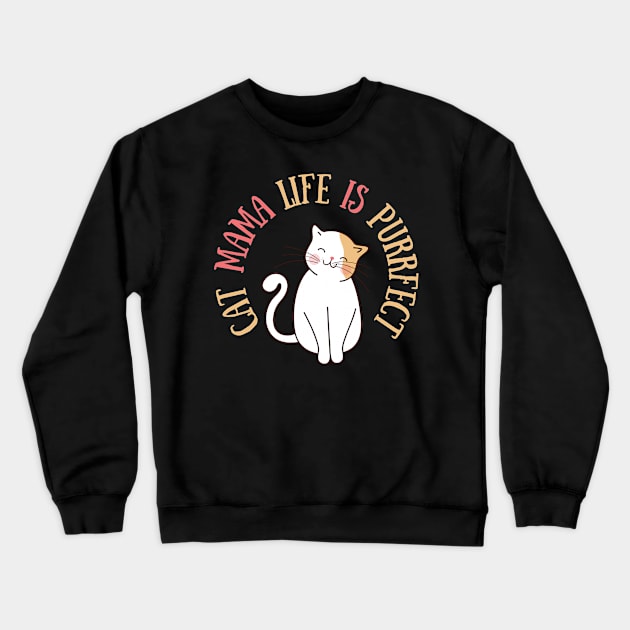 Cat mama love | Cat mama life is purrfect | Cat lover mama quote | Cute kitty cat Crewneck Sweatshirt by Nora Liak